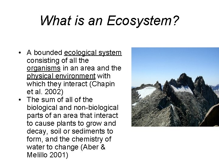 What is an Ecosystem? • A bounded ecological system consisting of all the organisms