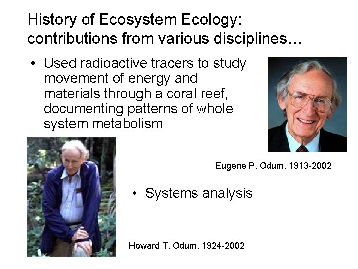 History of Ecosystem Ecology: contributions from various disciplines… • Used radioactive tracers to study