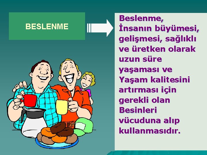 BESLENME Beslenme, İnsanın büyümesi, gelişmesi, sağlıklı ve üretken olarak uzun süre yaşaması ve Yaşam