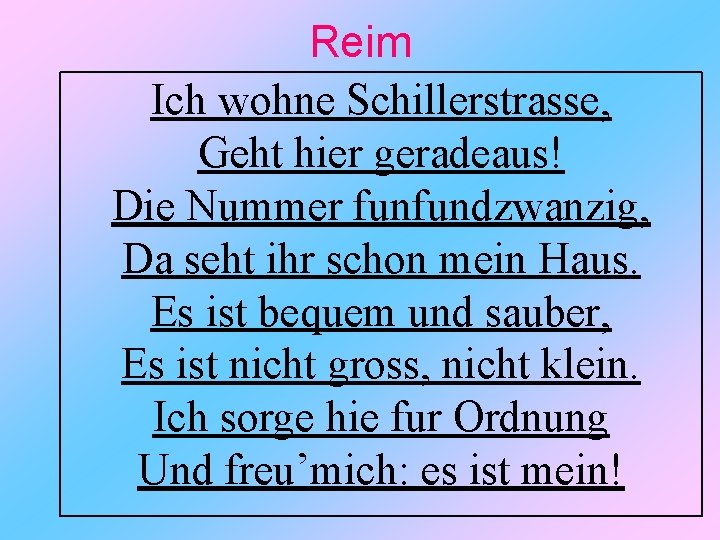 Reim Ich wohne Schillerstrasse, Geht hier geradeaus! Die Nummer funfundzwanzig, Da seht ihr schon