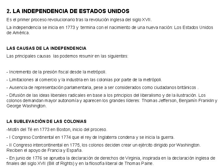 2. LA INDEPENDENCIA DE ESTADOS UNIDOS Es el primer proceso revolucionario tras la revolución