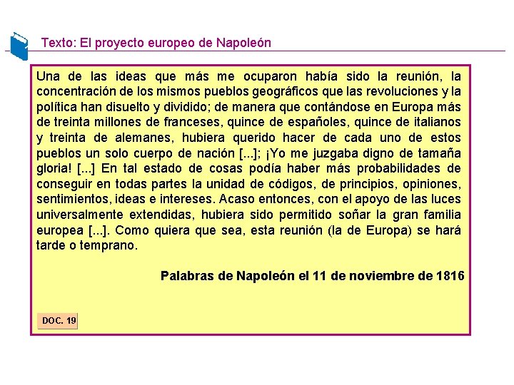 Texto: El proyecto europeo de Napoleón Una de las ideas que más me ocuparon