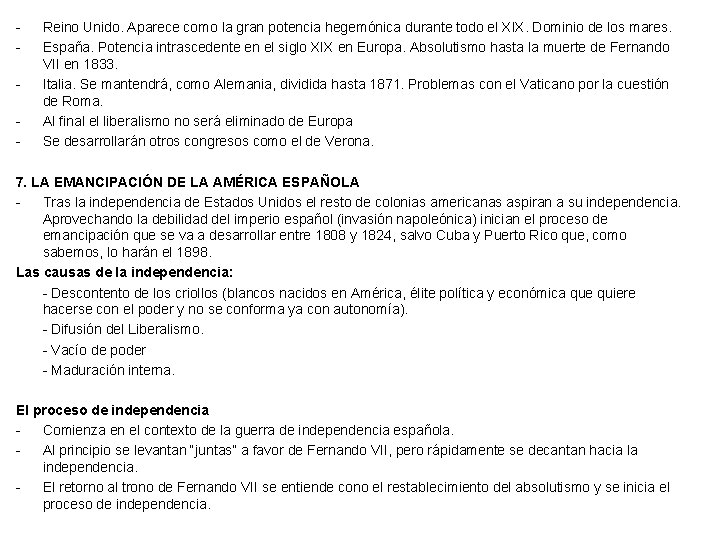 - Reino Unido. Aparece como la gran potencia hegemónica durante todo el XIX. Dominio