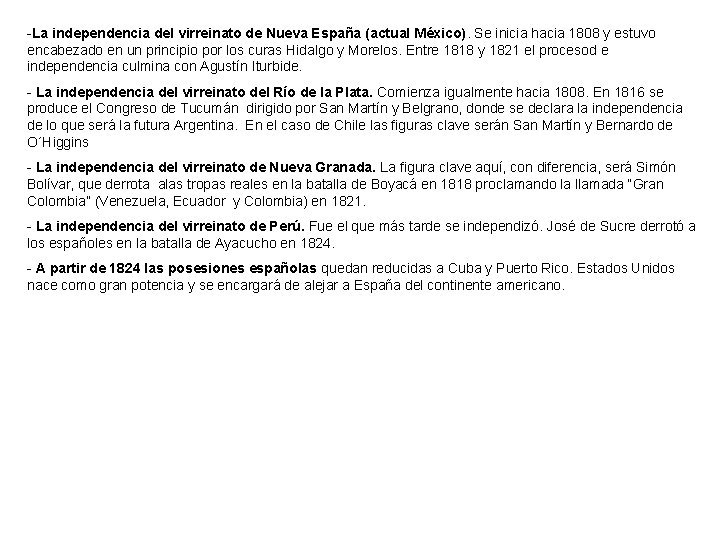 -La independencia del virreinato de Nueva España (actual México). Se inicia hacia 1808 y