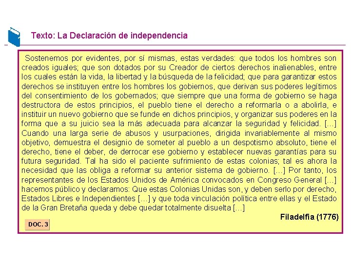 Texto: La Declaración de independencia Sostenemos por evidentes, por sí mismas, estas verdades: que