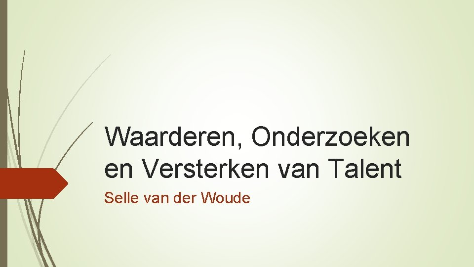 Waarderen, Onderzoeken en Versterken van Talent Selle van der Woude 