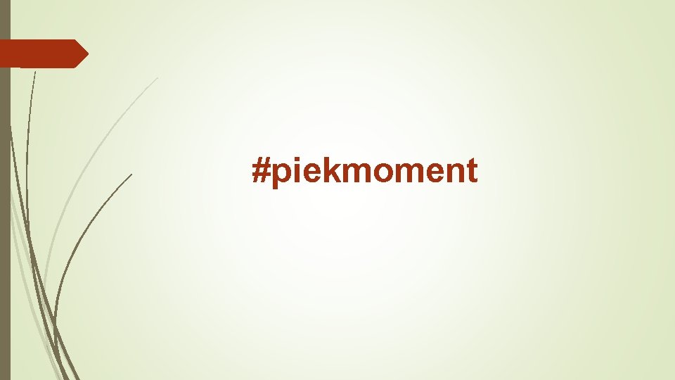 #piekmoment 