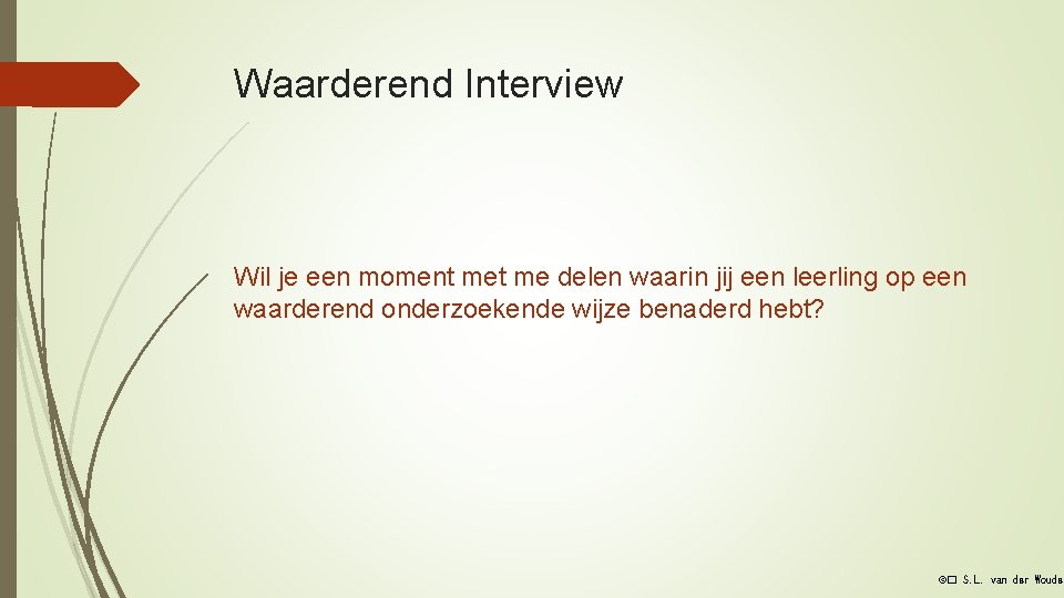 Waarderend Interview Wil je een moment me delen waarin jij een leerling op een