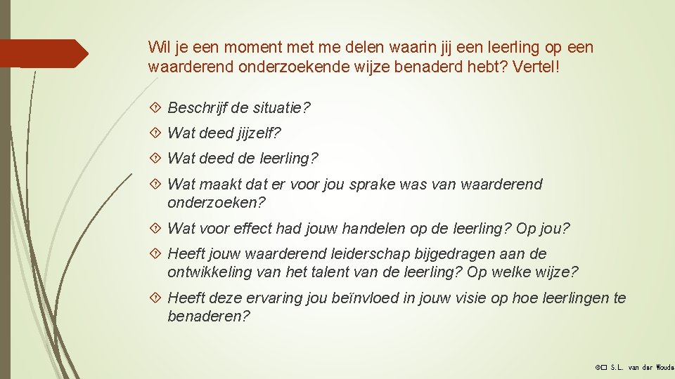 Wil je een moment me delen waarin jij een leerling op een waarderend onderzoekende