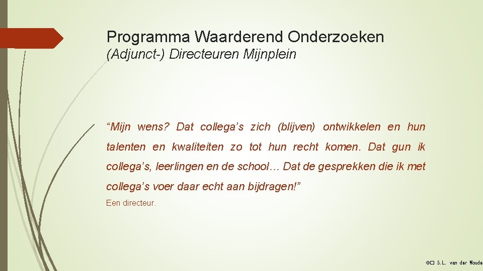 Programma Waarderend Onderzoeken (Adjunct-) Directeuren Mijnplein “Mijn wens? Dat collega’s zich (blijven) ontwikkelen en