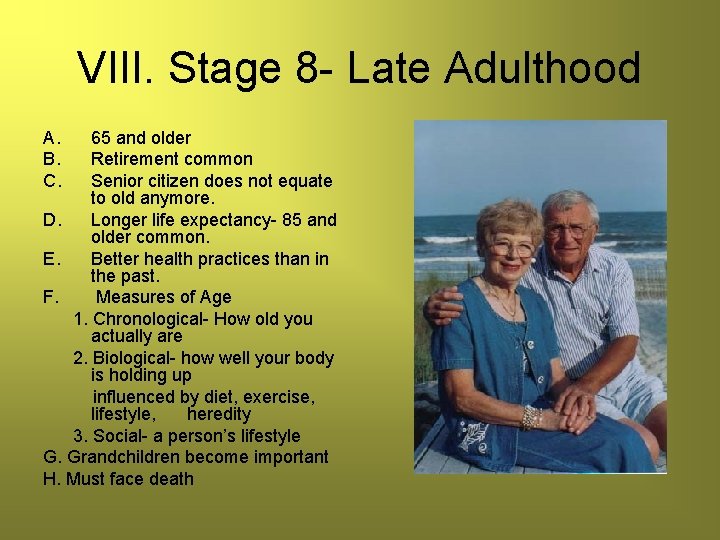 VIII. Stage 8 - Late Adulthood A. B. C. 65 and older Retirement common