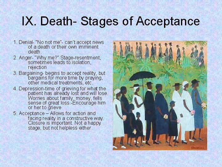 IX. Death- Stages of Acceptance 1. Denial- “No not me”- can’t accept news of