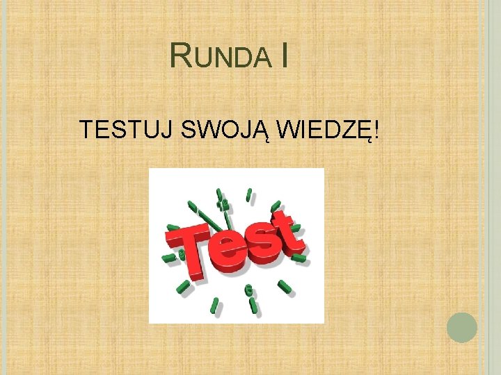 RUNDA I TESTUJ SWOJĄ WIEDZĘ! 