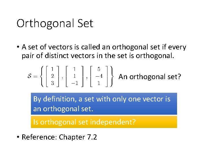 Orthogonal Set • A set of vectors is called an orthogonal set if every