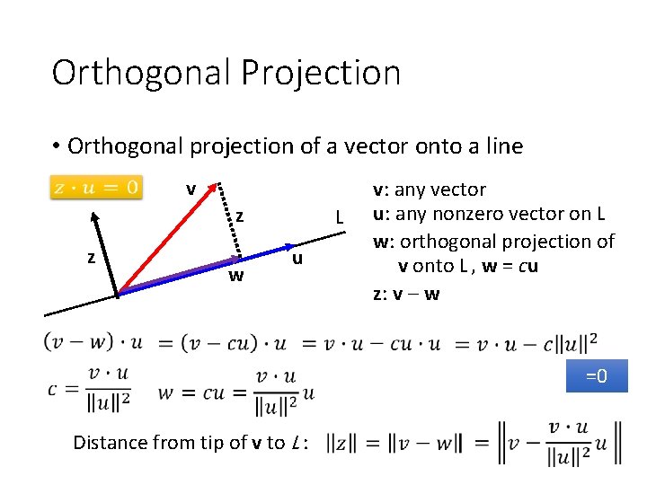 Orthogonal Projection • Orthogonal projection of a vector onto a line v z z