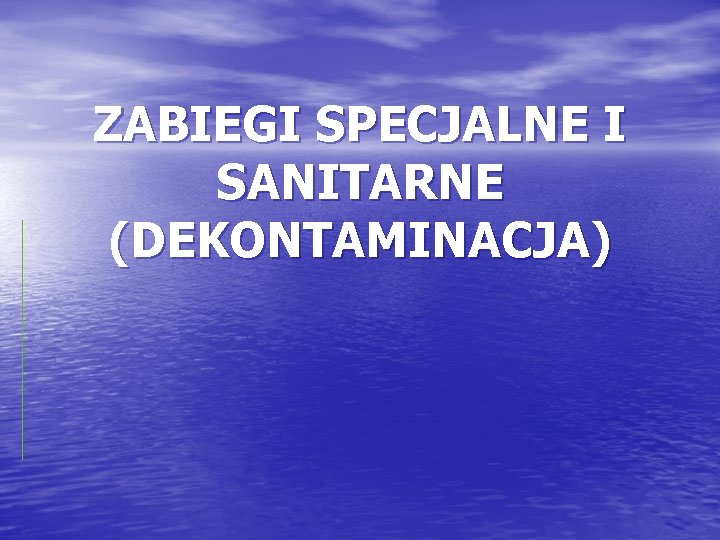 ZABIEGI SPECJALNE I SANITARNE (DEKONTAMINACJA) 