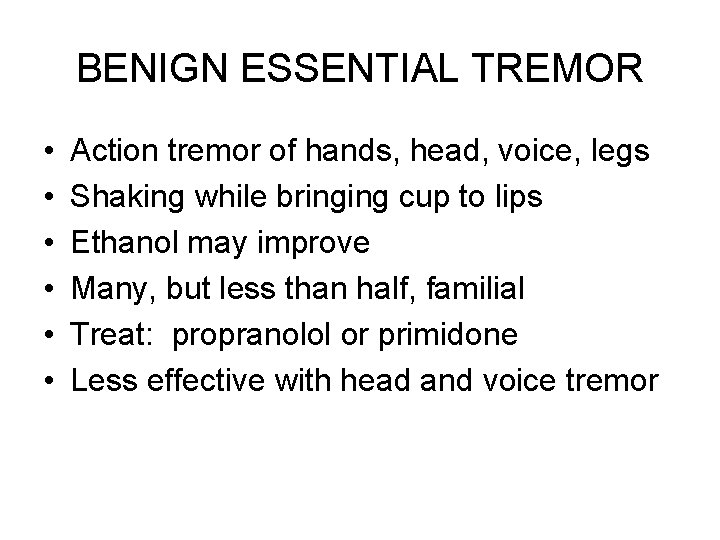 BENIGN ESSENTIAL TREMOR • • • Action tremor of hands, head, voice, legs Shaking BENIGN ESSENTIAL TREMOR • • • Action tremor of hands, head, voice, legs Shaking