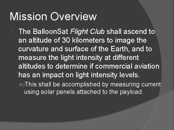 Mission Overview The Balloon. Sat Flight Club shall ascend to an altitude of 30