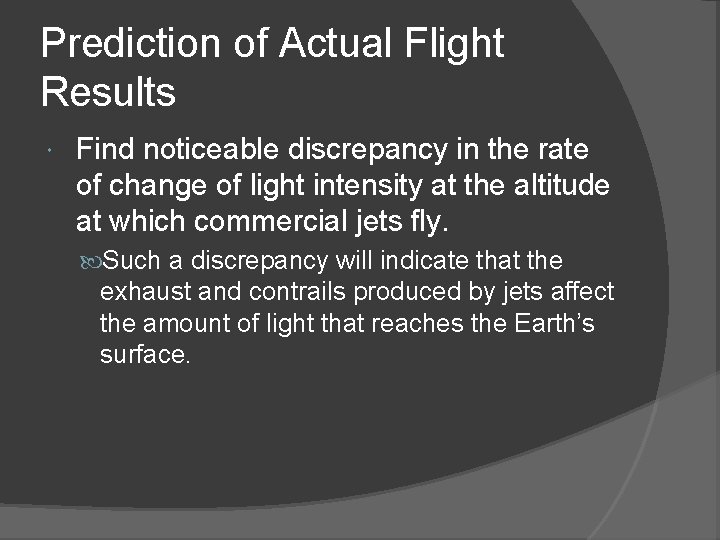 Prediction of Actual Flight Results Find noticeable discrepancy in the rate of change of