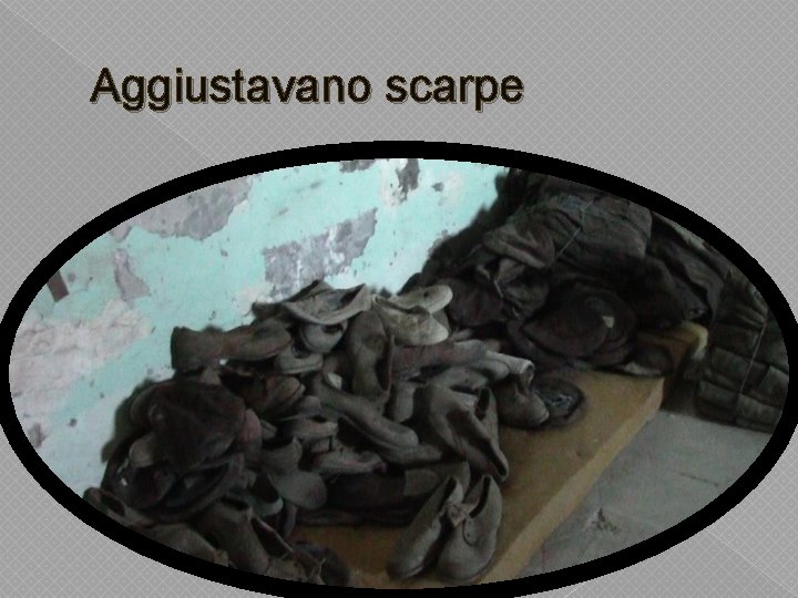 Aggiustavano scarpe 