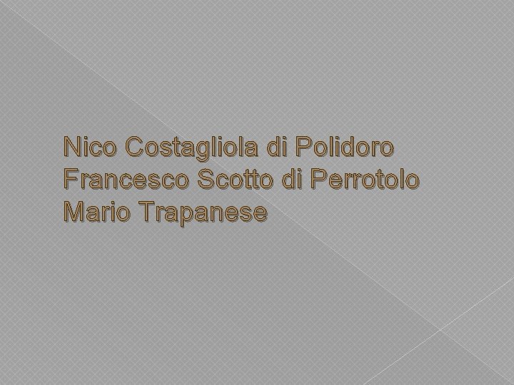 Nico Costagliola di Polidoro Francesco Scotto di Perrotolo Mario Trapanese 