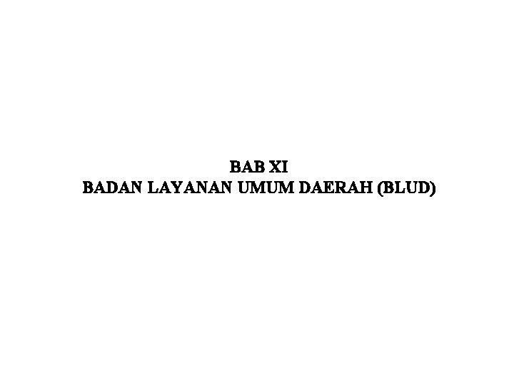 BAB XI BADAN LAYANAN UMUM DAERAH (BLUD) 