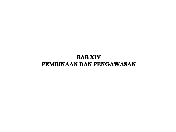 BAB XIV PEMBINAAN DAN PENGAWASAN BAB XIV PEMBINAAN DAN PENGAWASAN