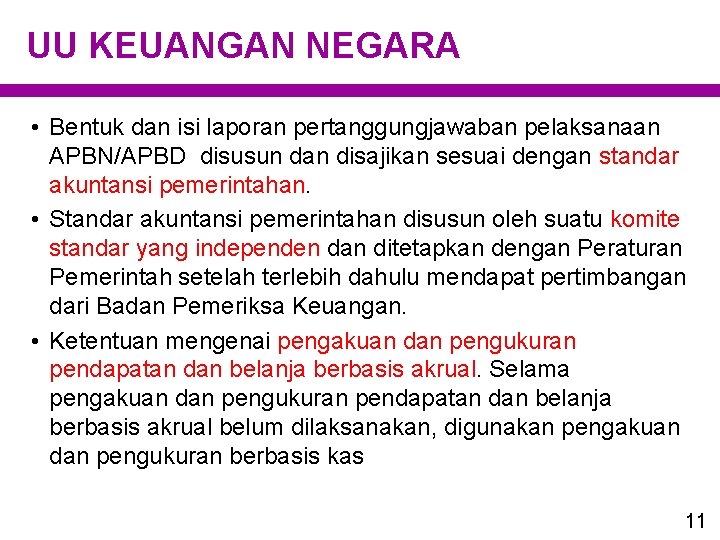 UU KEUANGAN NEGARA • Bentuk dan isi laporan pertanggungjawaban pelaksanaan APBN/APBD disusun dan disajikan UU KEUANGAN NEGARA • Bentuk dan isi laporan pertanggungjawaban pelaksanaan APBN/APBD disusun dan disajikan