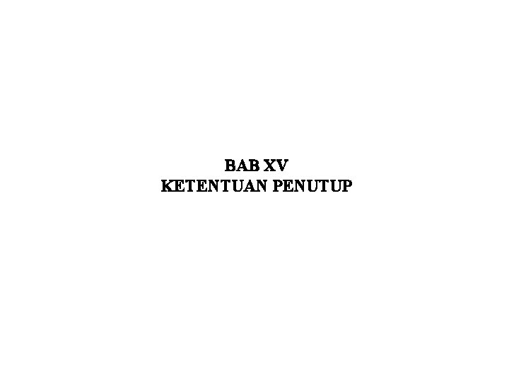 BAB XV KETENTUAN PENUTUP 