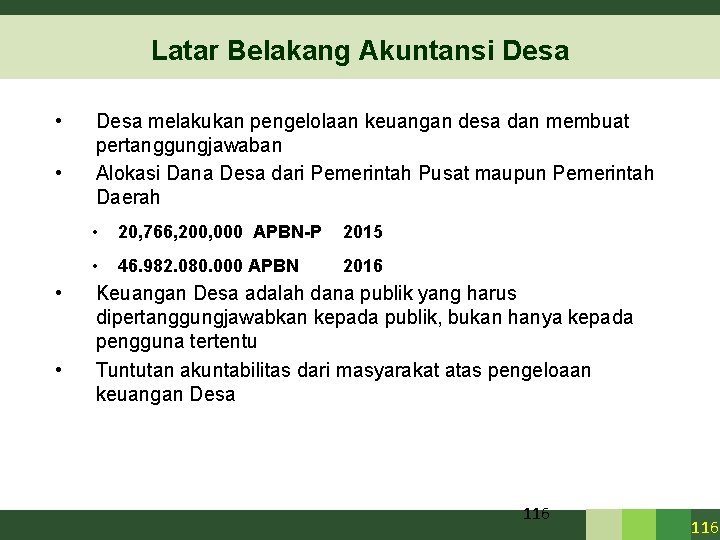 Latar Belakang Akuntansi Desa • • Desa melakukan pengelolaan keuangan desa dan membuat pertanggungjawaban