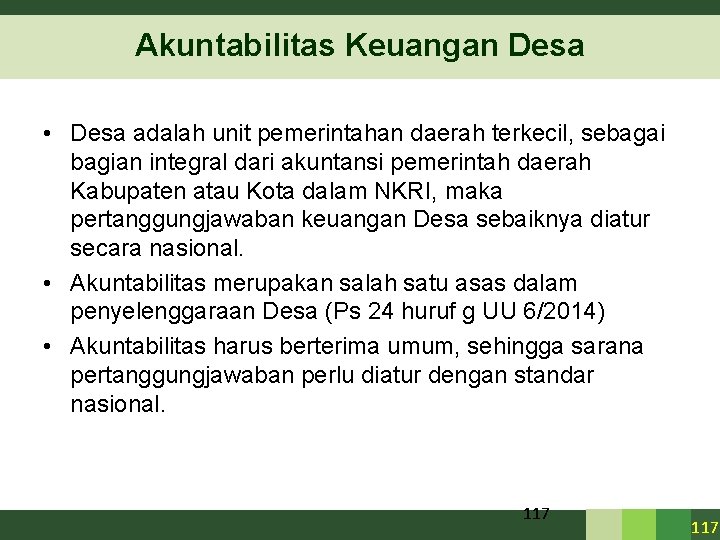Akuntabilitas Keuangan Desa • Desa adalah unit pemerintahan daerah terkecil, sebagai bagian integral dari Akuntabilitas Keuangan Desa • Desa adalah unit pemerintahan daerah terkecil, sebagai bagian integral dari