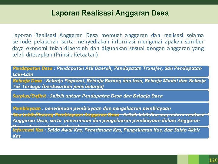 Laporan Realisasi Anggaran Desa memuat anggaran dan realisasi selama periode pelaporan serta menyediakan informasi