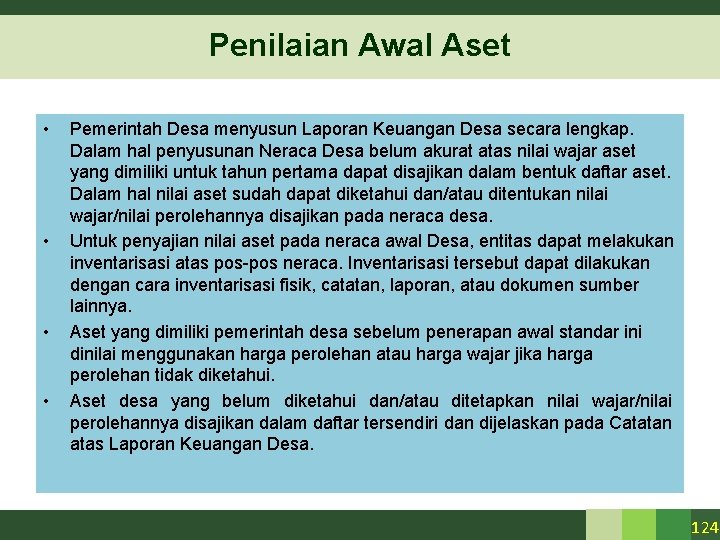 Penilaian Awal Aset • • Pemerintah Desa menyusun Laporan Keuangan Desa secara lengkap. Dalam