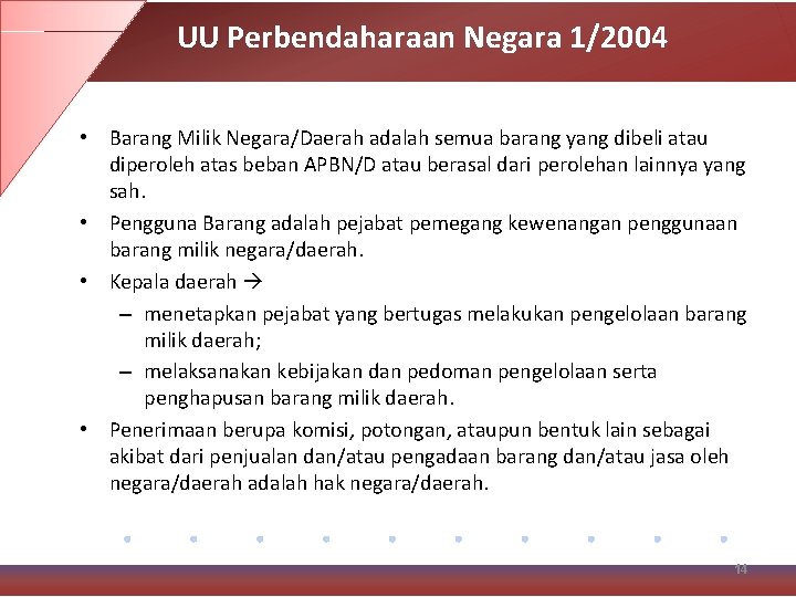 UU Perbendaharaan Negara 1/2004 • Barang Milik Negara/Daerah adalah semua barang yang dibeli atau