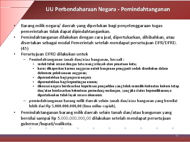 UU Perbendaharaan Negara - Pemindahtanganan • • • Barang milik negara/ daerah yang diperlukan