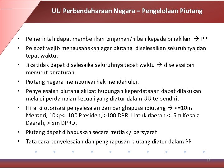 UU Perbendaharaan Negara – Pengelolaan Piutang • Pemerintah dapat memberikan pinjaman/hibah kepada pihak lain