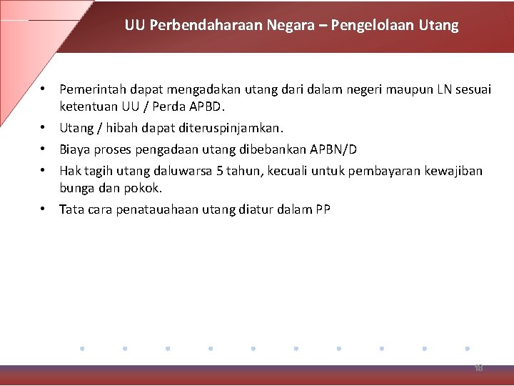 UU Perbendaharaan Negara – Pengelolaan Utang • Pemerintah dapat mengadakan utang dari dalam negeri