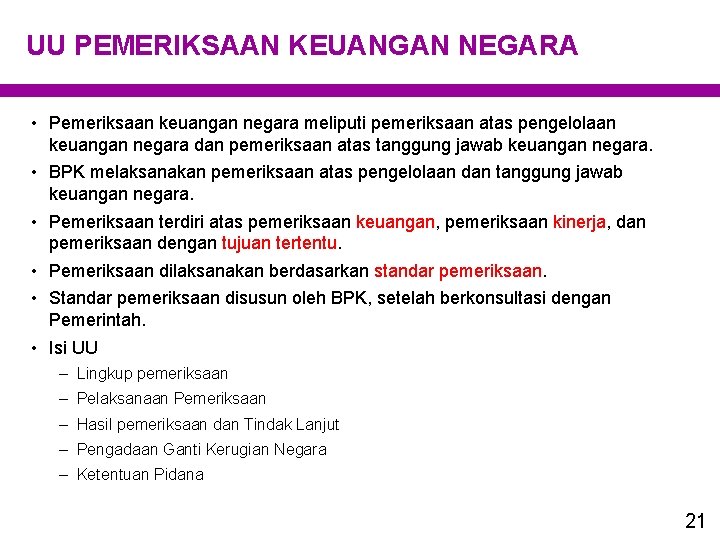 UU PEMERIKSAAN KEUANGAN NEGARA • Pemeriksaan keuangan negara meliputi pemeriksaan atas pengelolaan keuangan negara UU PEMERIKSAAN KEUANGAN NEGARA • Pemeriksaan keuangan negara meliputi pemeriksaan atas pengelolaan keuangan negara