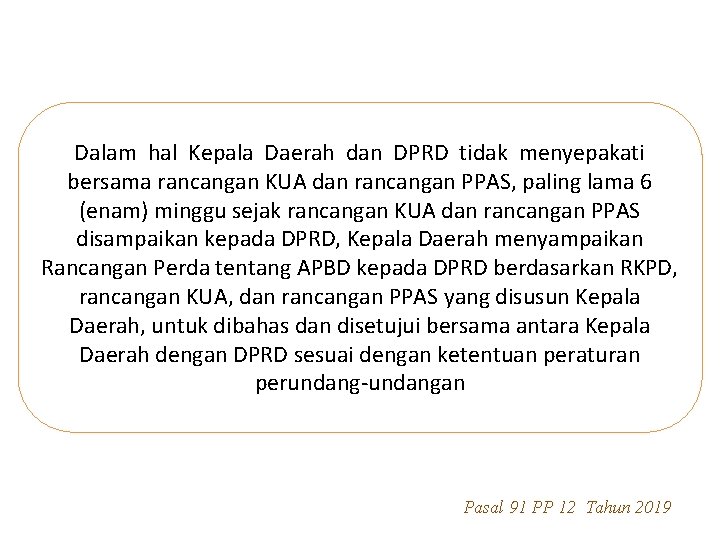 Dalam hal Kepala Daerah dan DPRD tidak menyepakati bersama rancangan KUA dan rancangan PPAS,