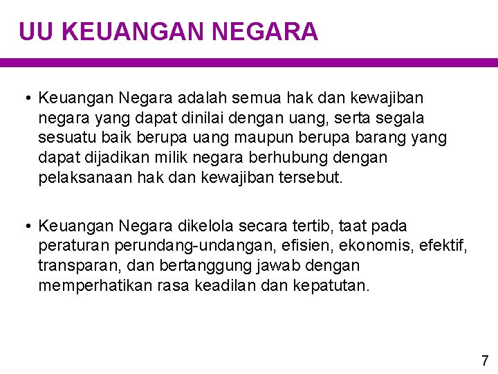 UU KEUANGAN NEGARA • Keuangan Negara adalah semua hak dan kewajiban negara yang dapat