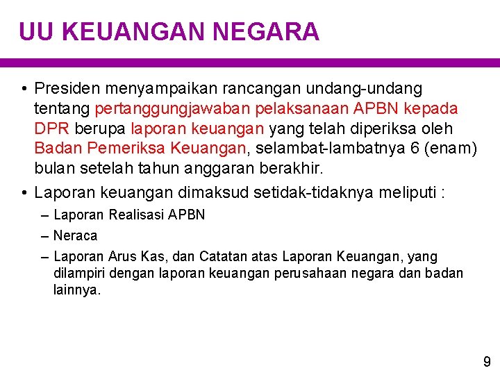 UU KEUANGAN NEGARA • Presiden menyampaikan rancangan undang-undang tentang pertanggungjawaban pelaksanaan APBN kepada DPR