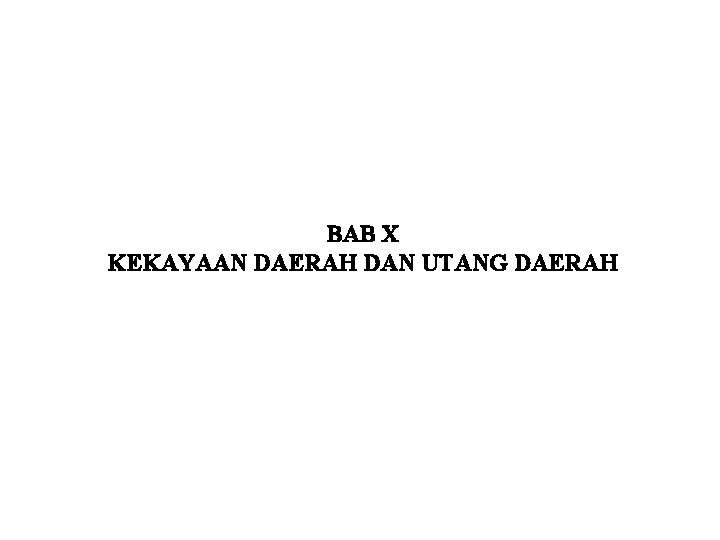 BAB X KEKAYAAN DAERAH DAN UTANG DAERAH 