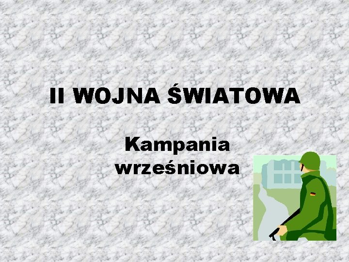 II WOJNA ŚWIATOWA Kampania wrześniowa 