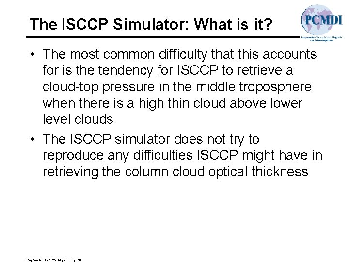 The ISCCP Simulator: What is it? • The most common difficulty that this accounts