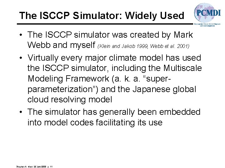 The ISCCP Simulator: Widely Used • The ISCCP simulator was created by Mark Webb