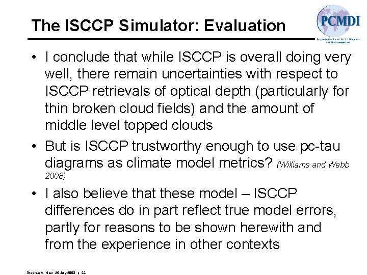 The ISCCP Simulator: Evaluation • I conclude that while ISCCP is overall doing very