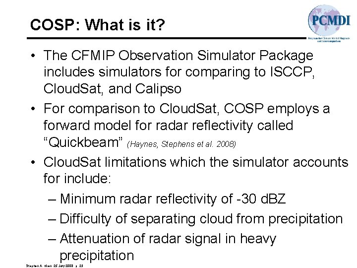 COSP: What is it? • The CFMIP Observation Simulator Package includes simulators for comparing