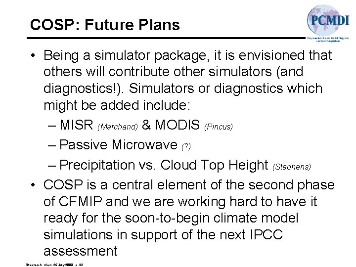 COSP: Future Plans • Being a simulator package, it is envisioned that others will