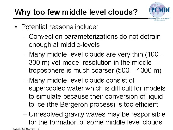 Why too few middle level clouds? • Potential reasons include: – Convection parameterizations do