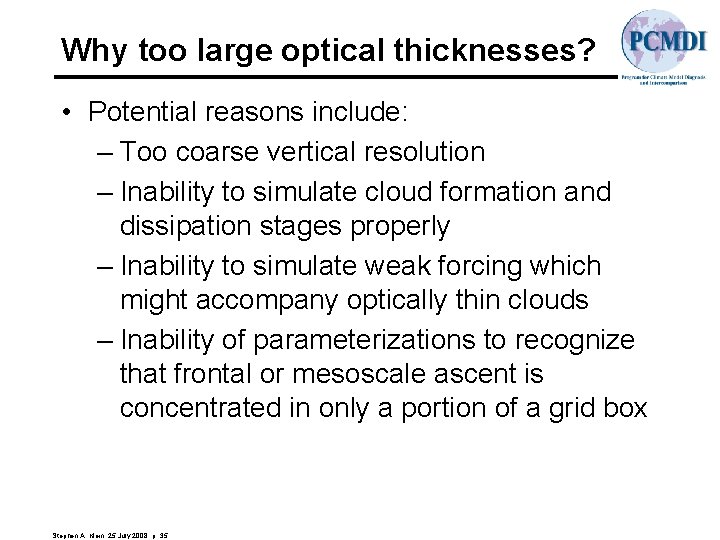Why too large optical thicknesses? • Potential reasons include: – Too coarse vertical resolution